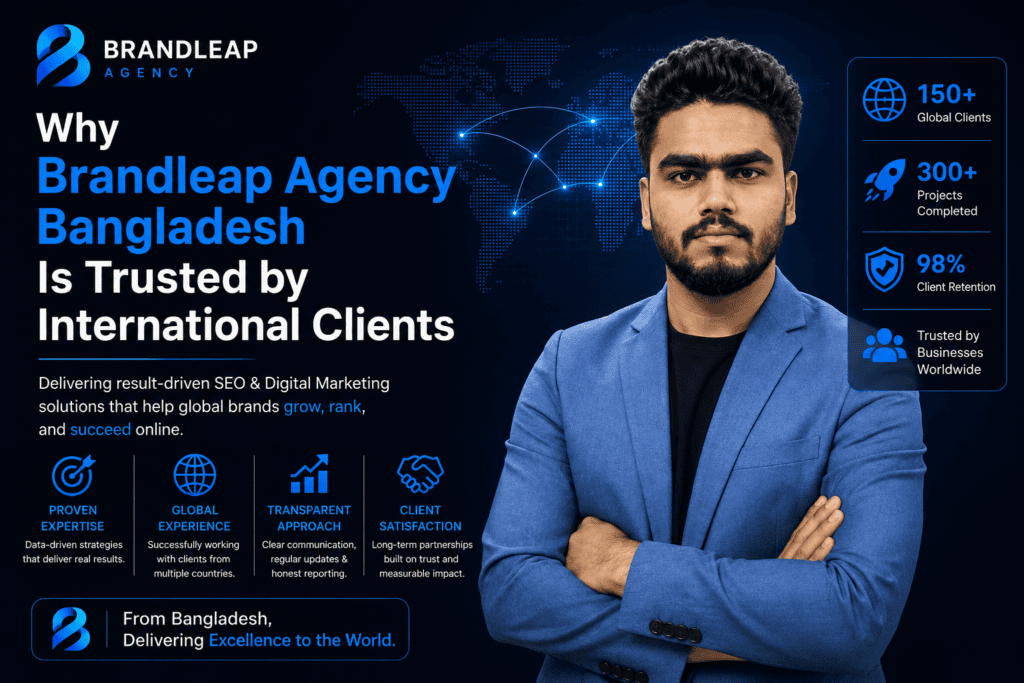 Why Brandleap Agency Bangladesh Is Trusted by International Clients